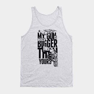 My Gun Is Much Better Tank Top